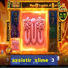 assistir slime 3 temporada dublado